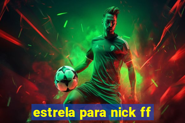 estrela para nick ff